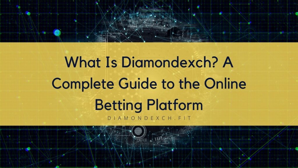 What Is Diamondexch? A Complete Guide to the Online Betting Platform blue and black modern gaming blog banner (1)